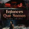 ENTONCES QUE SOMOS