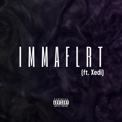 I M M A F L R T (feat. Xedi) - Single