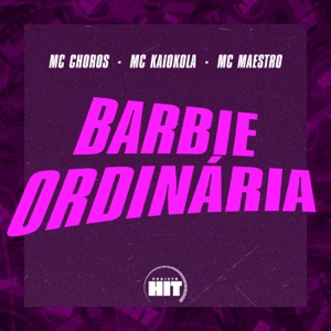 Barbie Ordinária (feat. Projeto Hit)