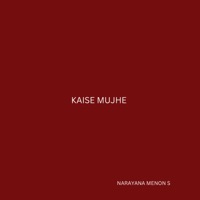 Kaise Mujhe - Single - Narayana Menon S
