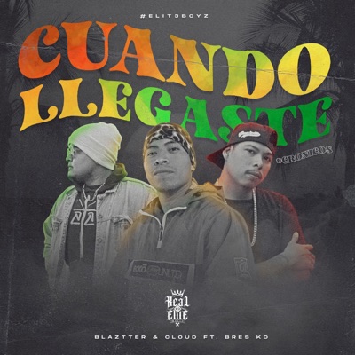Cuando Llegaste (feat. Blaztter Reyes, Cloud Romero & BRES KD) - Single