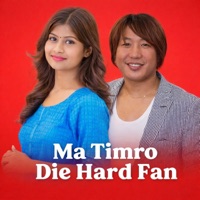 Ma Timro Die Hard Fan - Single - Krishna Poudel & Rajesh Payal Rai