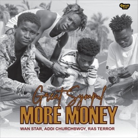 More Money (feat. Wan Star, Addi Churchbwoy & Ras Terror) Great Sympul