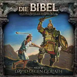 Die Bibel, Altes Testament, Folge 26: David gegen Goliath (ungekürzt)
