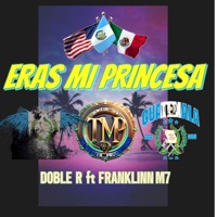 ERAS MI PRINCESA (feat. Doble R) - Single - Franklinn M7