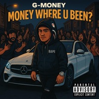 Money Where U Been? - Single - G-MONEY