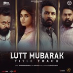 Lutt Mubarak - Title Track (From "Lutt Mubarak") - Single