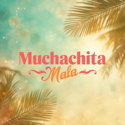 Muchachita Mala (feat. Bigtide) - Single