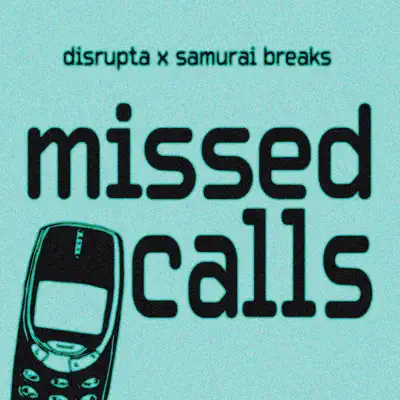 Listen to Missed Calls - Single by Disrupta & Samurai Breaks