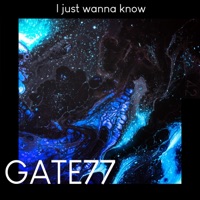 I Just Wanna Know - Single - GATE77