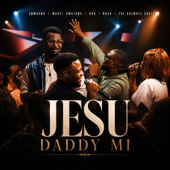 Jesu Daddy Mi (feat. Mabel Omajuwa, BBO, Nosa & The OhEmGee Choir)
