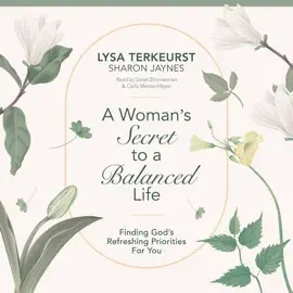 A Woman's Secret to a Balanced Life: Finding God's Refreshing Priorities for You