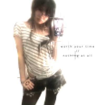 worth your time / nothing at all - Single