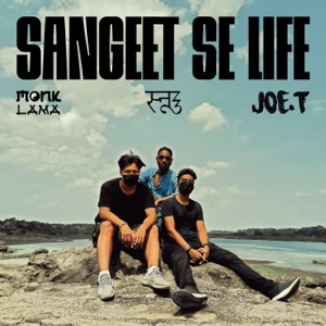 Sangeet Se Life (feat. Joe T. & Monk Lama)