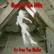 Ghost in the Attic: 31 Horrifying Tales from the Dead, Book 5 (Unabridged) - Drac Von Stoller