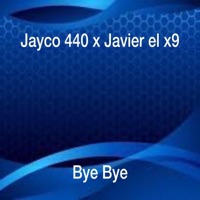 Bye Bye (feat. Javier el x9) - Single - Jayco 440