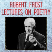 Robert Frost Lectures on Poetry - Robert Frost