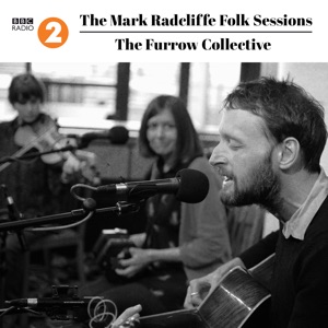 The Mark Radcliffe Folk Sessions: The Furrow Collective (Live) - Single