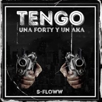Tengo Una Forty Y Un Aka - Single - S-floww