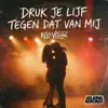 Druk Je Lijf Tegen Dat Van Mij