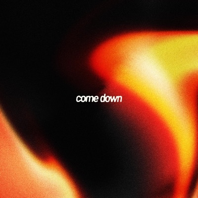 Come Down - Single