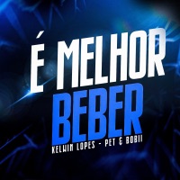 É Melhor Beber - Single - Pet & Bobii & Kelwin Lopes