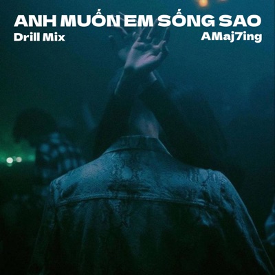 Amaj7ing & Bảo Anh - Anh Muốn Em Sống Sao (Drill Mix)