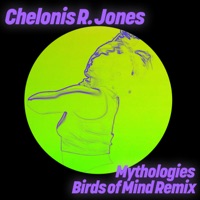 Mythologies (Birds of Mind Remix) - EP - Chelonis R. Jones & Birds of Mind
