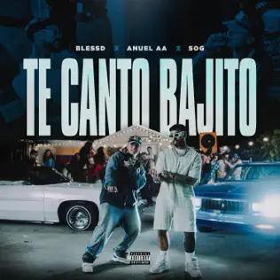 Blessd, Anuel AA & S.O.G – TE CANTO BAJITO – Single (2025)