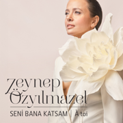 Seni Bana Katsam (A Toi) - Zeynep Özyılmazel