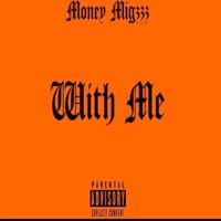 With Me - Single - Money Migzzz