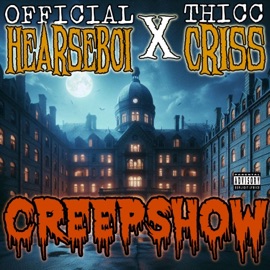 CREEPSHOW VOL 1 (feat. THICC CRISS) Official Hearseboi