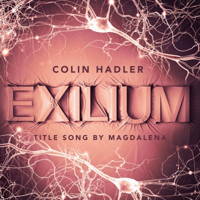 Exilium (From the Cyber Thriller Novel "Exilium" by Colin Hadler) - Single