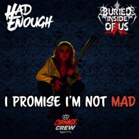 I Promise I'm Not Mad (feat. Buried Inside Of Us) - Single - Had Enough