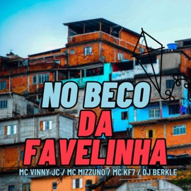No Beco da Favelinha DJ BERKLE, MC Vinny JC, MC Mizzuno & Mc KF7