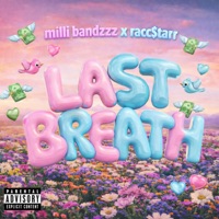 Last Breath (feat. racc$tarr) - Single - milli bandzzz