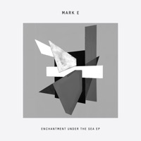 Enchantment Under the Sea - EP - Mark E