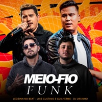 MEIO-FIO (FUNK) - Single - Luiz Gustavo e Guilherme, Leozinn No Beat & DJ URSINHO