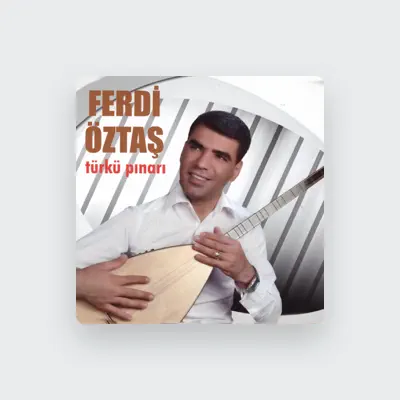 Listen to Ferdi Öztaş, watch music videos, read bio, see tour dates & more!