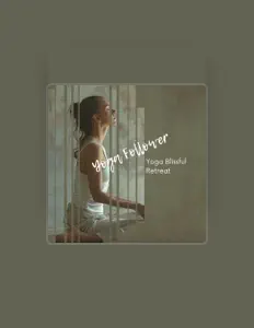 收听 Yoga Follower、观看音乐视频、阅读小传、查看巡演日期等 ！