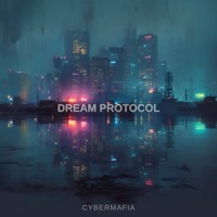 Dream Protocol - Single - CyberMafia