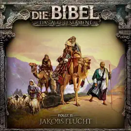 Jakobs Flucht: Die Bibel - Altes Testament 15