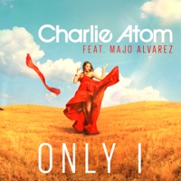 Only I (feat. Majo Alvarez) - Single - Charlie Atom