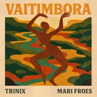 Trinix, Mariana Froes - Vaitimbora