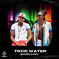 Toxic Water - Single - Bandit & Dev