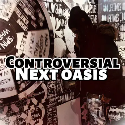Listen to Controversial - Single by Next Oasis