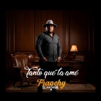 Tanto que la ame (feat. Yoskar Sarante) - Single - franchy el patron