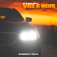 Hoje Quem Nega Voz é Nois - Single - Mc Menor da L & Raul GR