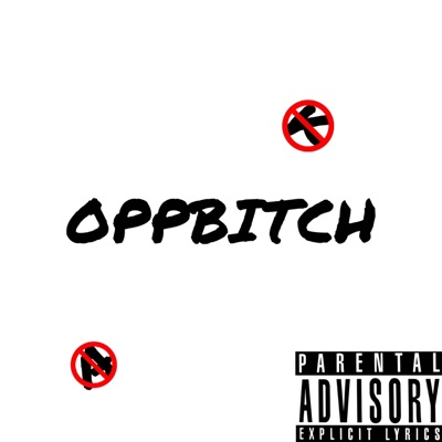 OppBitch (feat. 10hunnit) - Single