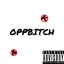 OppBitch (feat. 6ix5ive) - Single